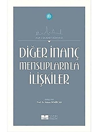 Diğer İnanç Mensuplarıyla İlişkilerasr-I Saadet Dünyası 11 Adnan Demircan Siyer Yayınları