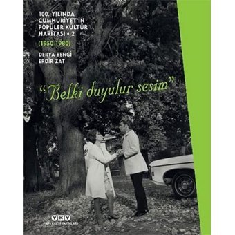 100. Yılında Cumhuriyet'In Popüler Kültür Haritası 21950 - 1980 (Ciltli)Belki Duyulur Sesim Derya Bengi Yapı Kredi Yayınları