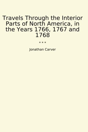 Travels Through The Interior Parts Of North America, In The Years 1766, 1767 And 1768 (Classic Books) Jonathan Carver Lettel Books