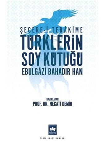 Şecere-İ Terakime - TürklerIn Soy Kütüğüebulgazi Bahadır Han Necati Demir Ötüken Neşriyat
