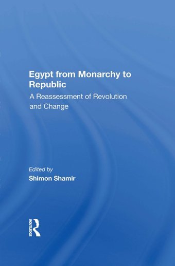Egypt From Monarchy To Republica Reassessment Of Revolution And Change Shamir, Shimon Routledge