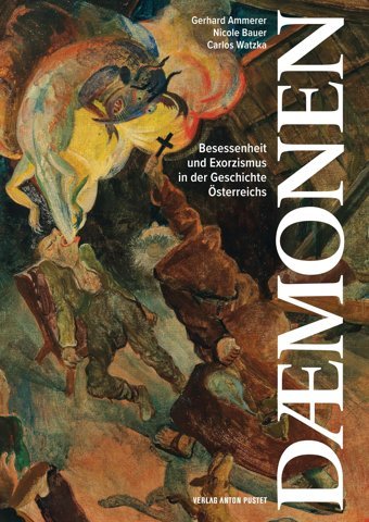 Dmonenbesessenheit Und Exorzismus In Der Geschichte Österreichs - Eine Kritische Betrachtung Ammerer, Gerhard Pustet Anton