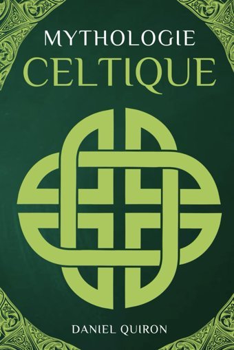 Mythologie Celtiqueune Introduction Aux Mythes Et Lgendes Celte Quiron, Daniel Independently Publıshed