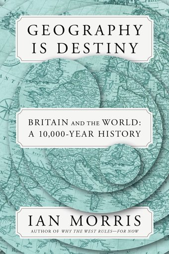 Geography Is DestinybritaIn And The Worlda 10,000-Year History Morris, Ian Farrar, Straus And Giroux