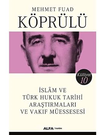 İslam Ve Türk Hukuk Tarihi Araştırmaları Ve Vakıf Müessesesikülliyatı 10 Mehmet Fuad Köprülü Alfa Yayınları