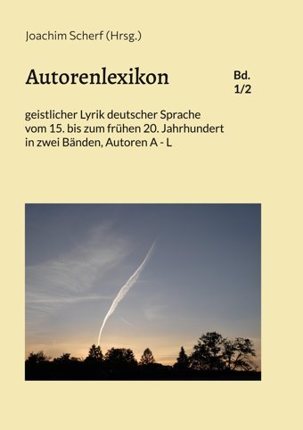 Autorenlexikon Geistlicher Lyrik Deutscher Sprache, Band 1Vom 15. Bis Zum Frühen 20. Jahrhundert In Zwei Bnden, Autoren A - L Bod - Books On Demand