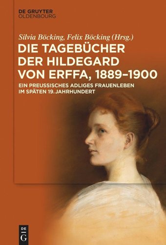 Die Tagebücher Der Hildegard Von Erffa, 18891900EIn Preuisches Adliges Frauenleben İm Spten 19. Jahrhundert De Gruyter Oldenbourg