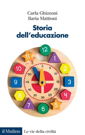 Storia Dell'Educazione. Cultura, İnfanzia, Scuola Tra Otto E Novecento (Le Vie Della Civilt) Ghizzoni, Carla Il Mulino
