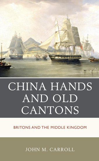 China Hands And Old Cantonsbritons And The Middle Kingdom Carroll, John M. Rowman & Littlefield