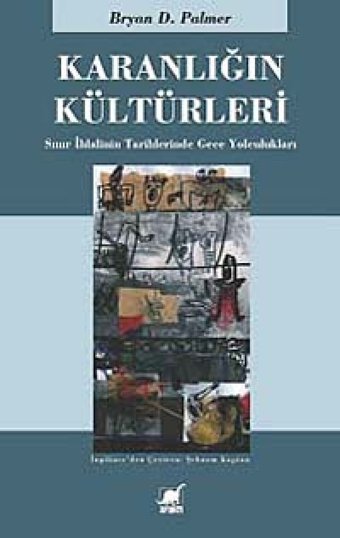 Karanlığın Kültürlerisınır İhlalinIn Tarihlerinde Gece Yolculukları Bryan D. Palmer Ayrıntı Yayınları