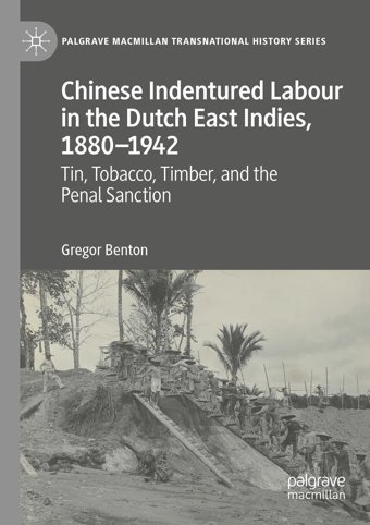 Chinese Indentured Labour In The Dutch East Indies, 18801942Tin, Tobacco, Timber, And The Penal Sanction ( Transnational History Series) Benton, Gregor Palgrave Macmillan