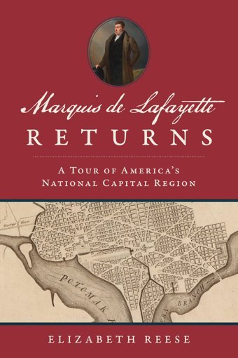 Marquis De Lafayette Returnsa Tour Of America'S National Capital Region (History & Guide) Reese, Elizabeth Hıstory Pr