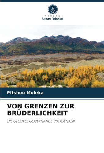 Von Grenzen Zur Brüderlıchkeıtdıe Globale Governance Überdenken Moleka, Pitshou Verlag Unser Wissen