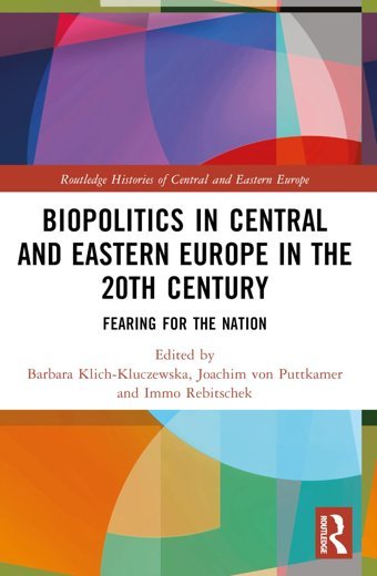 Biopolitics In Central And Eastern Europe In The 20Th Centuryfearing For The Nation ( Histories Of Central And Eastern Europe) Routledge