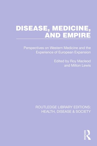 Disease, Medicine And Empireperspectives On Western Medicine And The Experience Of European Expansion ( Library Editionshealth, Disease And Society) Routledge