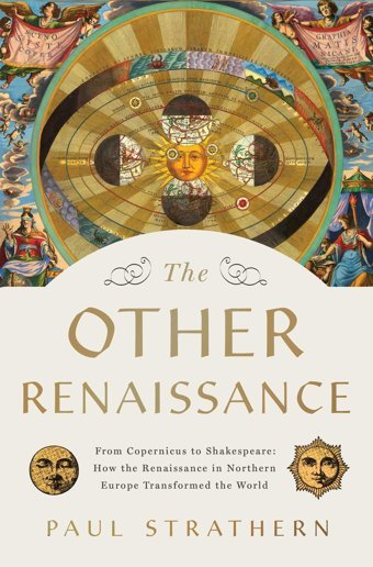 The Other Renaissancefrom Copernicus To Shakespearehow The Renaissance In Northern Europe Transformed The World Strathern, Paul Pegasus Books