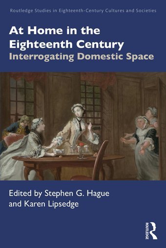 At Home In The Eighteenth Centuryinterrogating Domestic Space ( Studies In Eighteenth-Century Cultures And Societies) Routledge