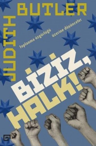 Biziz, Halk!Toplanma Özgürlüğü Üzerine Düşünceler Judith, Butler Koç Üniversitesi Yayınları