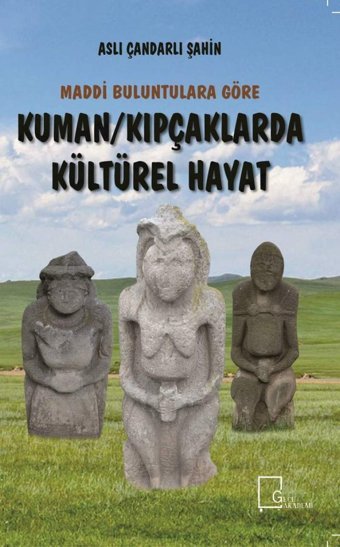 Maddi Buluntulara Göre Kuman Kıpçaklarda Kültürel Hayat Aslı Çandarlı ŞahIn Gece Akademi