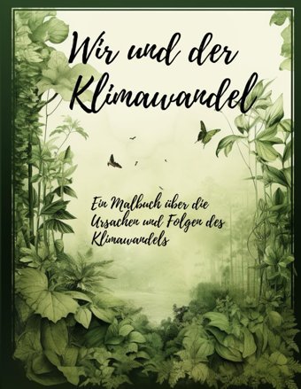 Wir Und Der KlimawandeleIn Malbuch Über Die Ursachen Und Folgen Des Klimawandels (German Edition) Ecoart, Ecoart Independently Publıshed