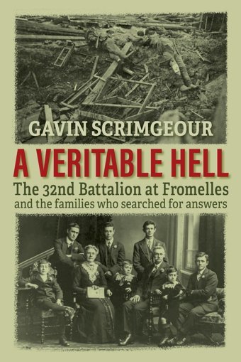 A Veritable Hellthe 32Nd Battalion At Fromelles And The Families Who Searched For Answers Scrimgeour, GavIn GavIn Scrimgeour