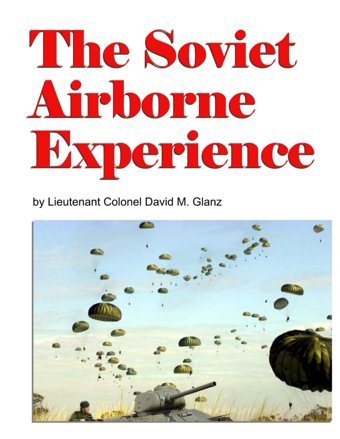 The Soviet Airborne Experiencehigh-Speed Offensive Airborne Operations Glanz, David M. Independently Publıshed