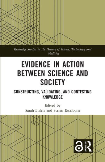 Evidence In Action Between Science And Societyconstructing, Validating, And Contesting Knowledge ( Studies In The History Of Science, Technology And Medicine) Routledge