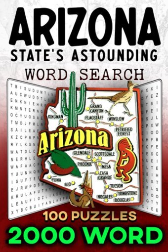 Arizona State'S Astounding Word Search Journeyexplore The Grand Canyon Statediscover The Wonders Of Arizona With 2000 Hidden Words Across 100 Exciting Puzzles U.S.A. Word Search Independently Publıshed