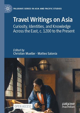 Travel Writings On Asiacuriosity, Identities, And Knowledge Across The East, C. 1200 To The Present Palgrave Macmillan