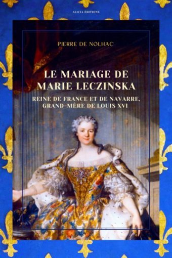 Le Mariage De Marie Leczinskareine De France Et De Navarre, Grand-Mre De Louis Xvı Nolhac, Pierre De Independently Publıshed