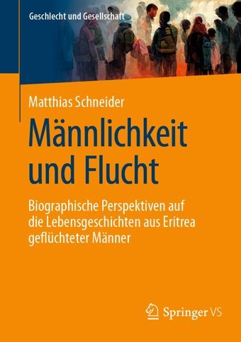 Mnnlichkeit Und Fluchtbiographische Perspektiven Auf Die Lebensgeschichten Aus Eritrea Geflüchteter Mnner (Geschlecht Und Gesellschaft, 79, Band 79) Schneider, Matthias Springer Verlag
