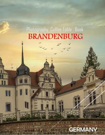Brandenburg Germany Photography Coffee Table Book Tourists Attractionsa Vibrant Tour Of Bradenburg,Germany Photography Coffee Table Bookfor People Images (8.5*11) Paperback.June 14,2023. Masha, Hmz Independently Publıshed