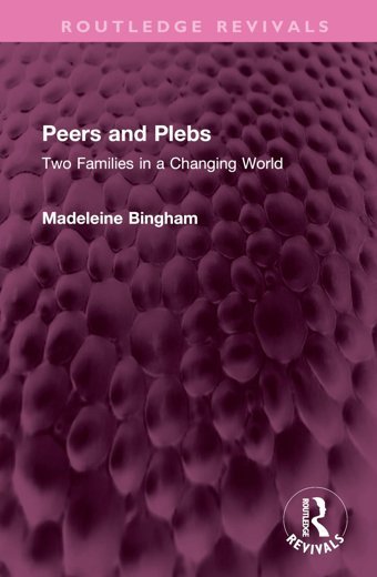 Peers And Plebstwo Families In A Changing World ( Revivals) Bingham, Madeleine Routledge