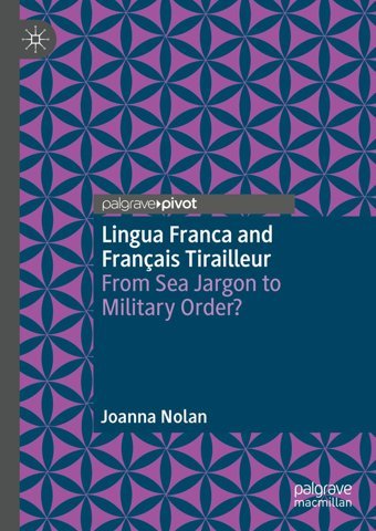 Lingua Franca And Français Tirailleurfrom Sea Jargon To Military Order? Nolan, Joanna Palgrave Macmillan