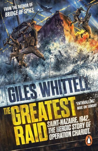 The Greatest Raidst Nazaire, 1942The Heroic Story Of Operation Chariot Whittell, Giles Penguin