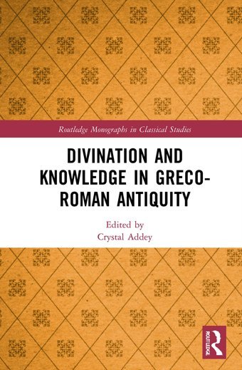 Divination And Knowledge In Greco-Roman Antiquity ( Monographs In Classical Studies) Routledge
