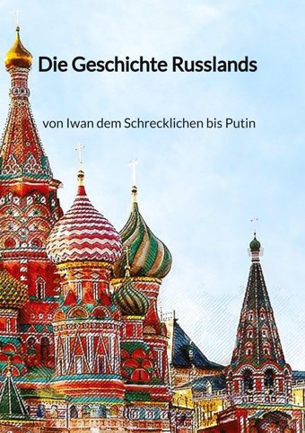 Die Geschichte Russlands - Von Iwan Dem Schrecklichen Bis PutIn Arndt, Britt Jaltas Books