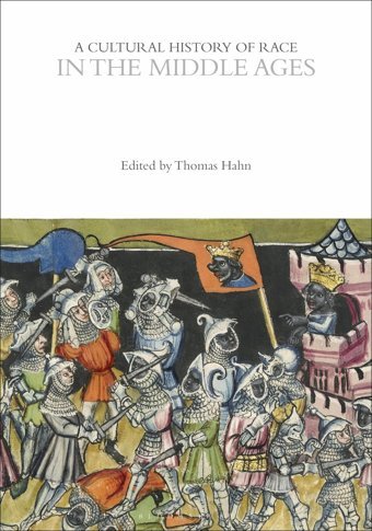 A Cultural History Of Race In The Middle Ages (The Cultural Histories Series) Thomas Hahn Bloomsbury Academic