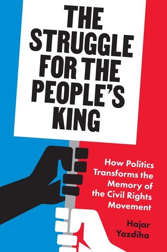 The Struggle For The Peoples Kinghow Politics Transforms The Memory Of The Civil Rights Movement Yazdiha, Hajar Princeton University Press