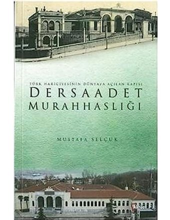 Dersaadet Murahhaslığıtürk HariciyesinIn Dünyaya Açılan Kapısı Mustafa Selçuk Aktüel Yayınları