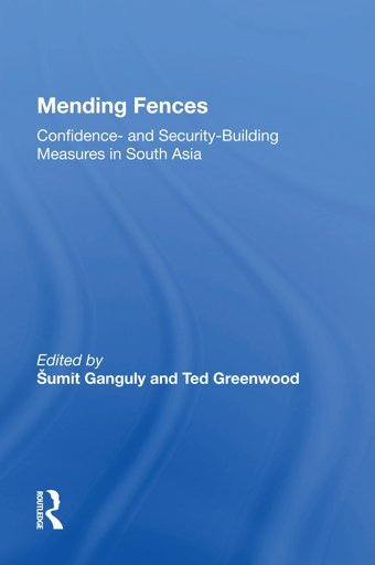 Mending Fencesconfidence- And Security-Building Measures In South Asia Ganguly, Sumit Routledge