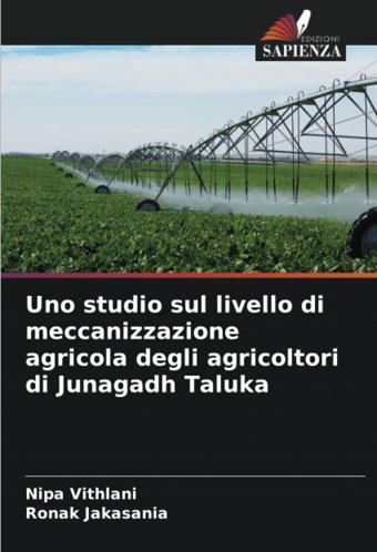 Uno Studio Sul Livello Di Meccanizzazione Agricola Degli Agricoltori Di Junagadh Taluka Vithlani, Nipa Edizioni Sapienza