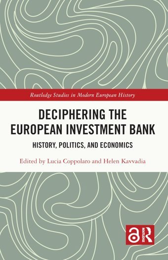 Deciphering The European Investment Bankhistory, Politics, And Economics ( Studies In Modern European History) Routledge