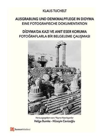 Didyma'Da Kazı Ve Anıt Eser Korumafotoğraflarla Bir Belgeleme Çalışması Klaus Tuchelt Homer Kitabevi
