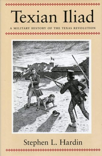 Texian Iliada Military History Of The Texas Revolution Hardin, Stephen L. University Of Texas Press