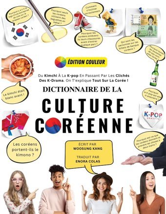 Dictionnaire De La Culture Corennedu Kimchi La K-Pop En Passant Par Les Clichs Des K-Drama. On T'Explique Tout Sur La Core ! (French Edition) Kang, Woosung New Ampersand Publıshıng