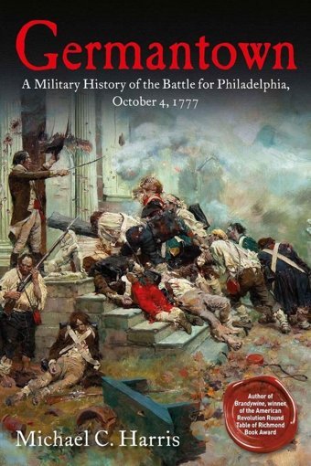 Germantowna Military History Of The Battle For Philadelphia, October 4, 1777 Harris, Michael C. Savas Beatie