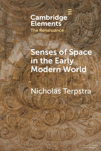 Senses Of Space In The Early Modern World (Elements In The Renaissance) Terpstra, Nicholas Cambridge University Press, Uk