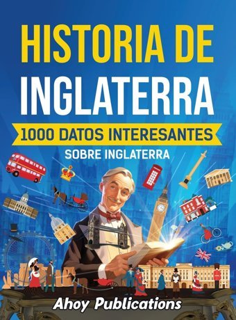 Historia De Inglaterra1000 Datos İnteresantes Sobre Inglaterra Publications, Ahoy Legerum Ab
