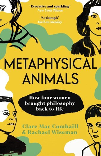 Metaphysical Animalshow Four Women Brought Philosophy Back To Life Cumhaill, Clare Mac Vintage